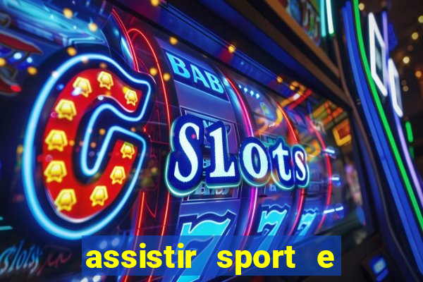 assistir sport e ponte preta